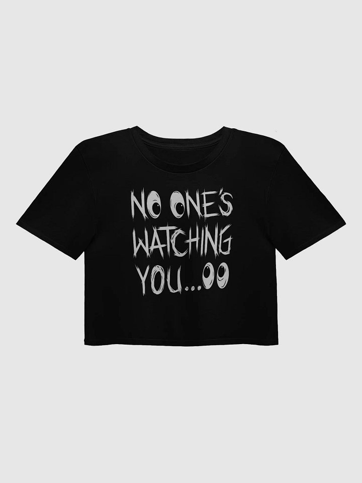 "No One's Watching You" Crop Top product image (1)