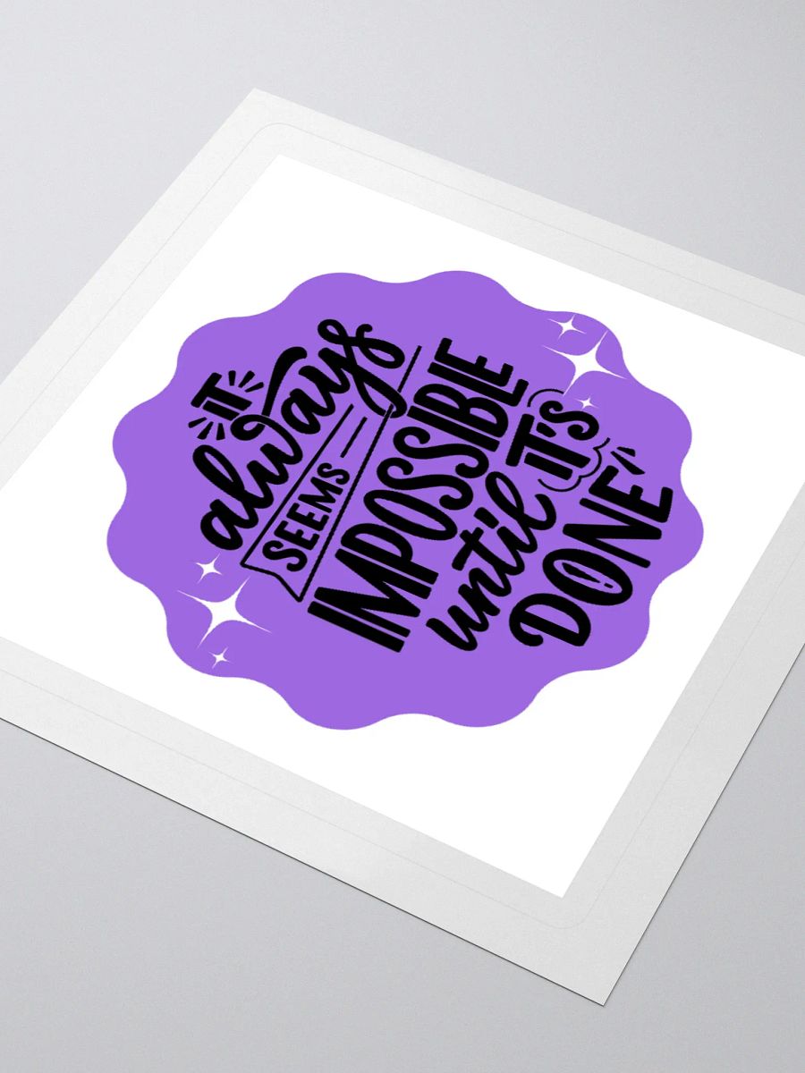 Impossible Until It's Done – Motivational 3x3 Sticker product image (3)