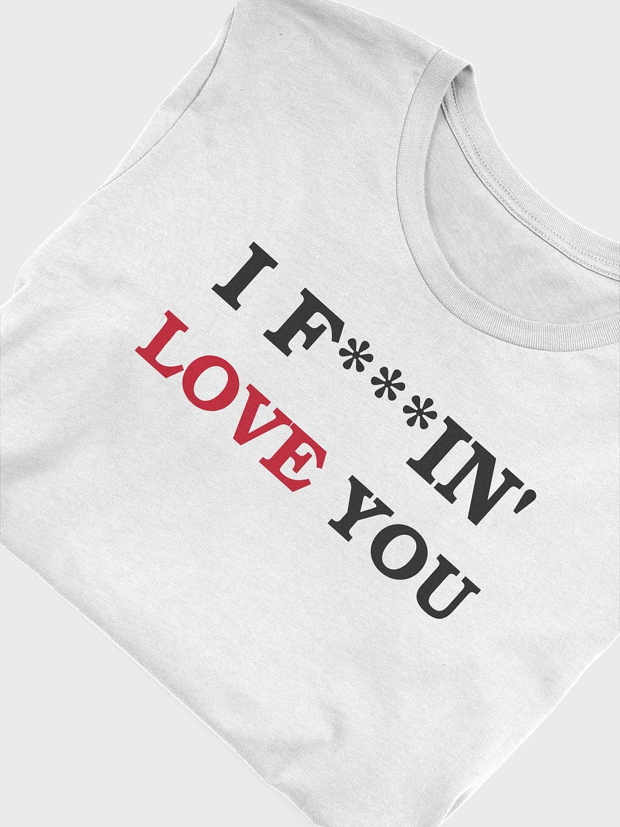 I F***IN' LOVE YOU - T-Shirt product image (44)