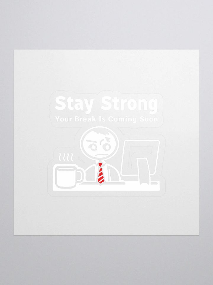 Stay Strong Your Break Is Coming Soon Sticker product image (1)