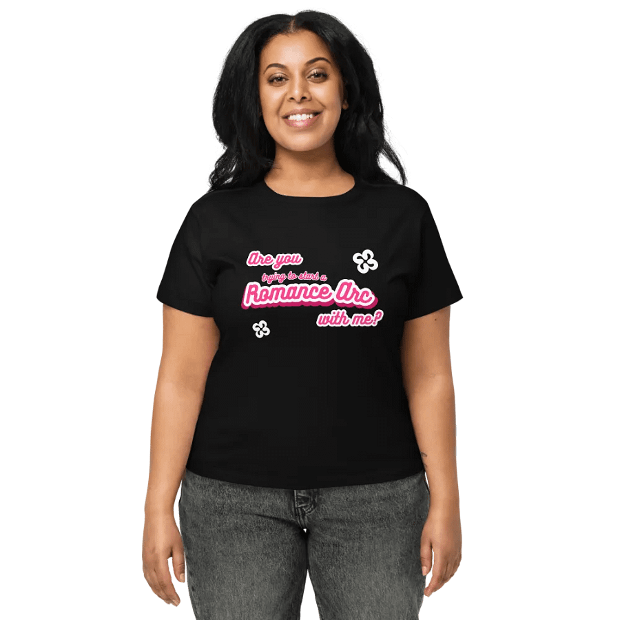 Are you trying to start a Romance Arc with me? Ladies' T-shirt product image (2)