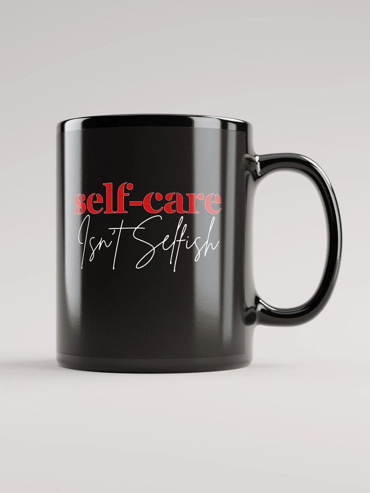 Self-Care Isn't Selfish Black Glossy Ceramic Mug product image (1)