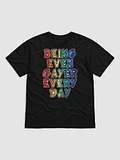 Being Even Gayer Every Day T-Shirt product image (6)