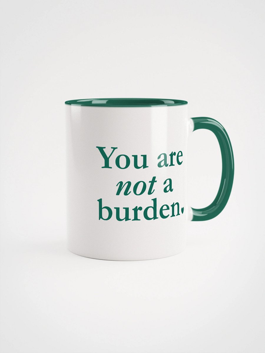 You Are Is Not A Burden - Mug product image (3)