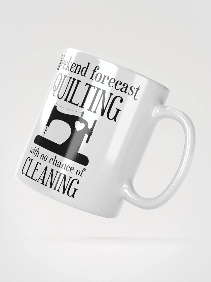 Weekend Forecast Quilting With No Chance Of Cleaning | Quilters Gift - White Ceramic Mug (Black Text) product image (4)