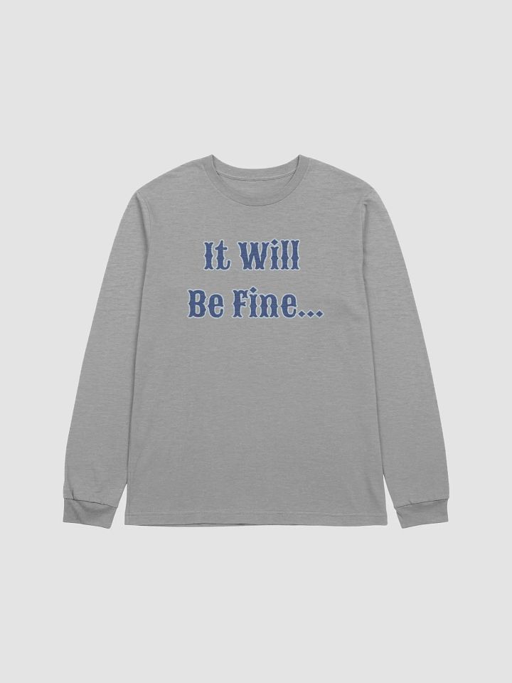 It Will Be Fine Long SleeveT-Shirt product image (6)