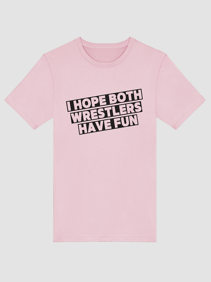 I Hope Both Wrestlers Have Fun - Pink Summer T-shirt Edition product image (1)