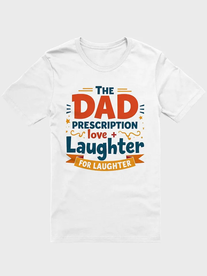 DAD Prescription Love + Laughter T-Shirt product image (8)