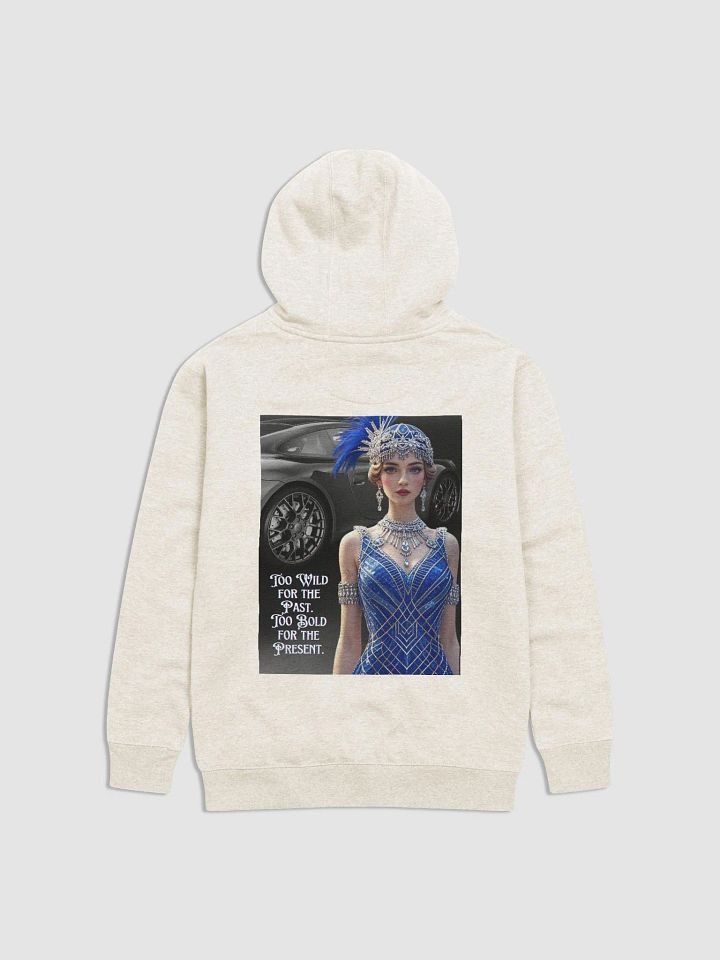 Too wild for the past. Too bold for the present Back Graphic - Hoodie product image (2)