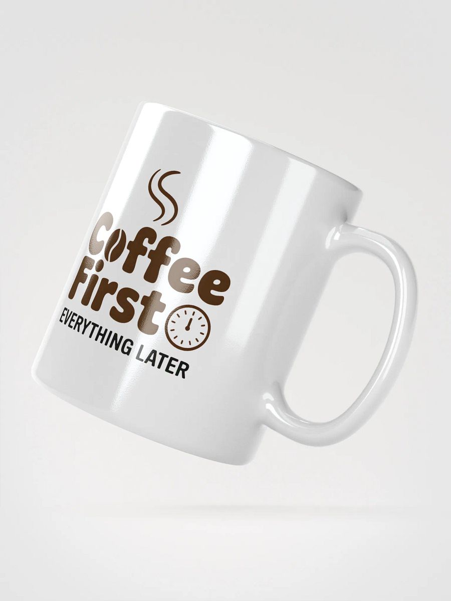 Coffee First Everything Later Mug | Funny Coffee Lover Mug product image (2)