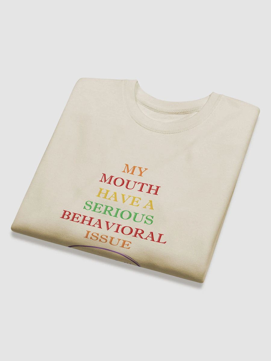 My Mouth Have A Serious Behavioral Issue Sweatshirt product image (21)