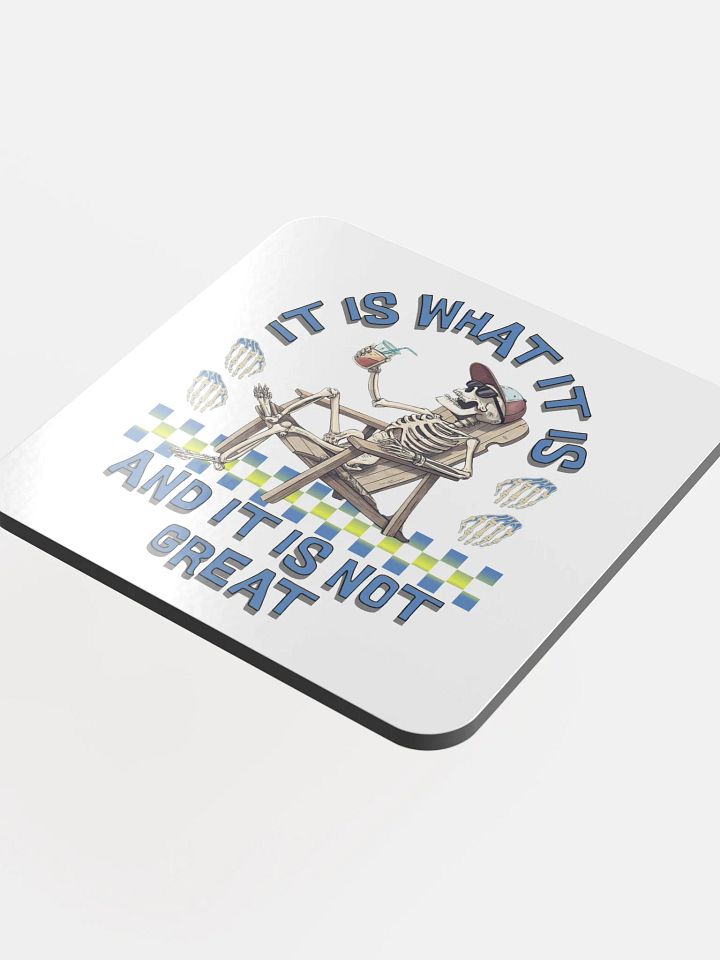It Is What It Is And It Is Not Great Skeleton Chill Coaster Set product image (1)