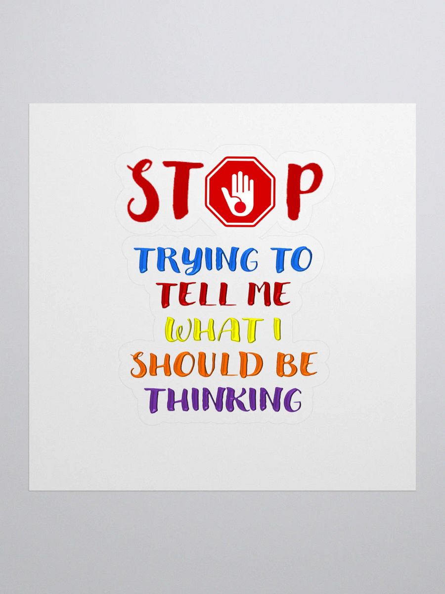 Stop Telling Me What I Should Be Thinking Sticker product image (1)