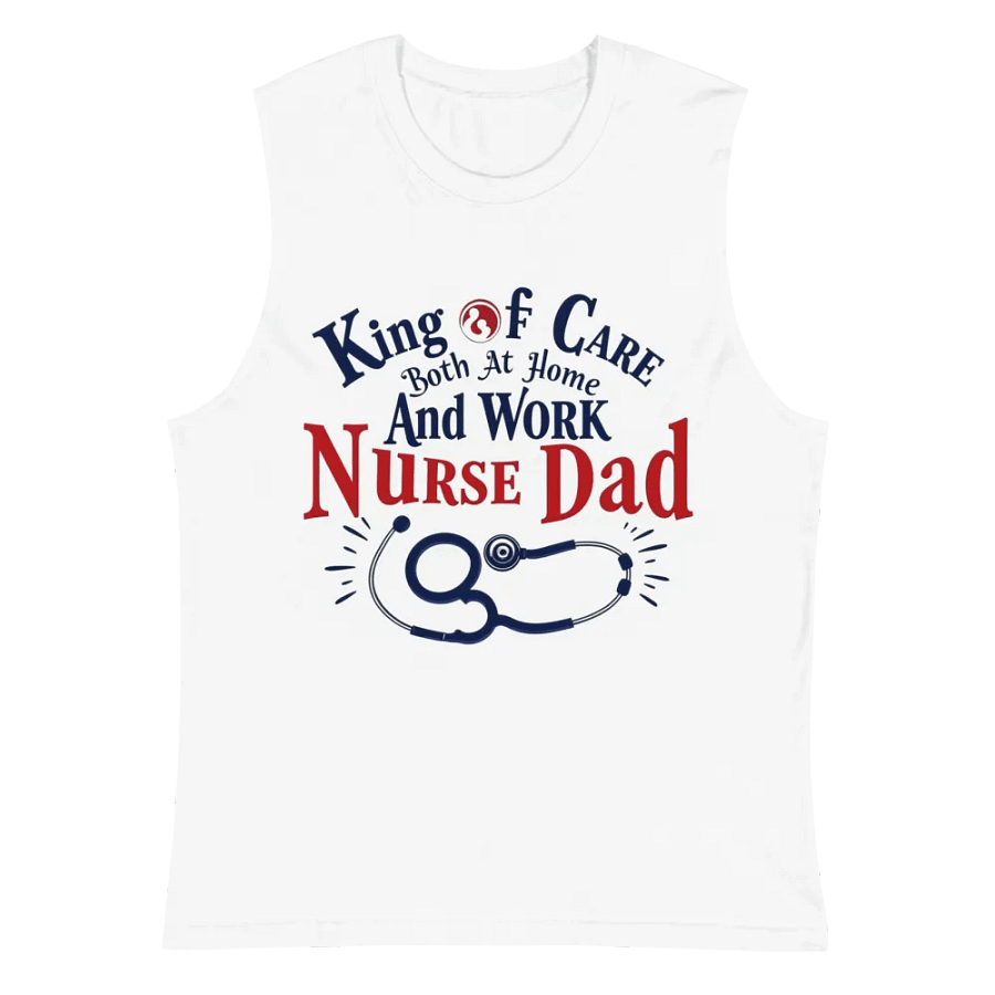 Nurse Dad King of Care Muscle Tank product image (2)