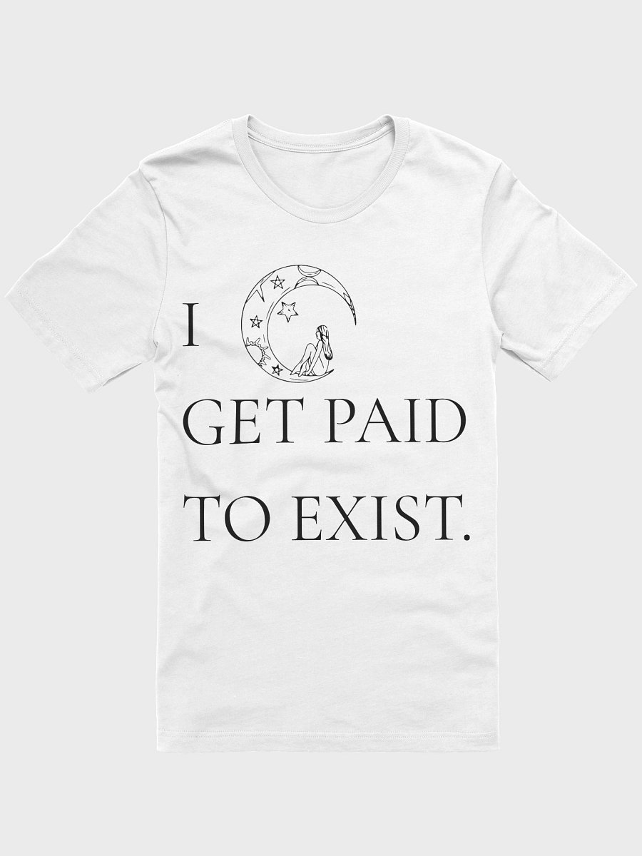I GET PAID TO EXIST TEE product image (1)