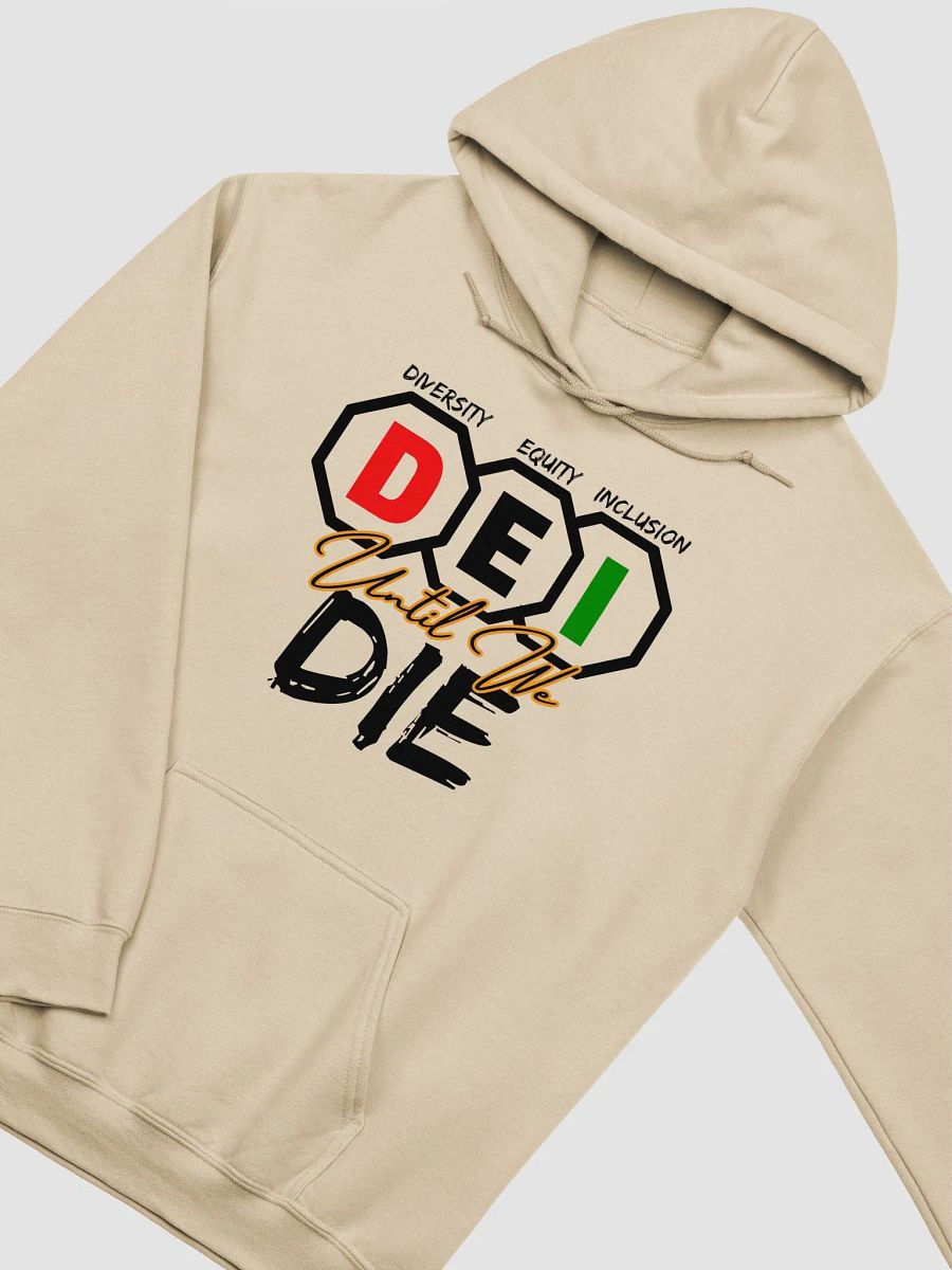 DEI Until We DIE Hoodie product image (3)