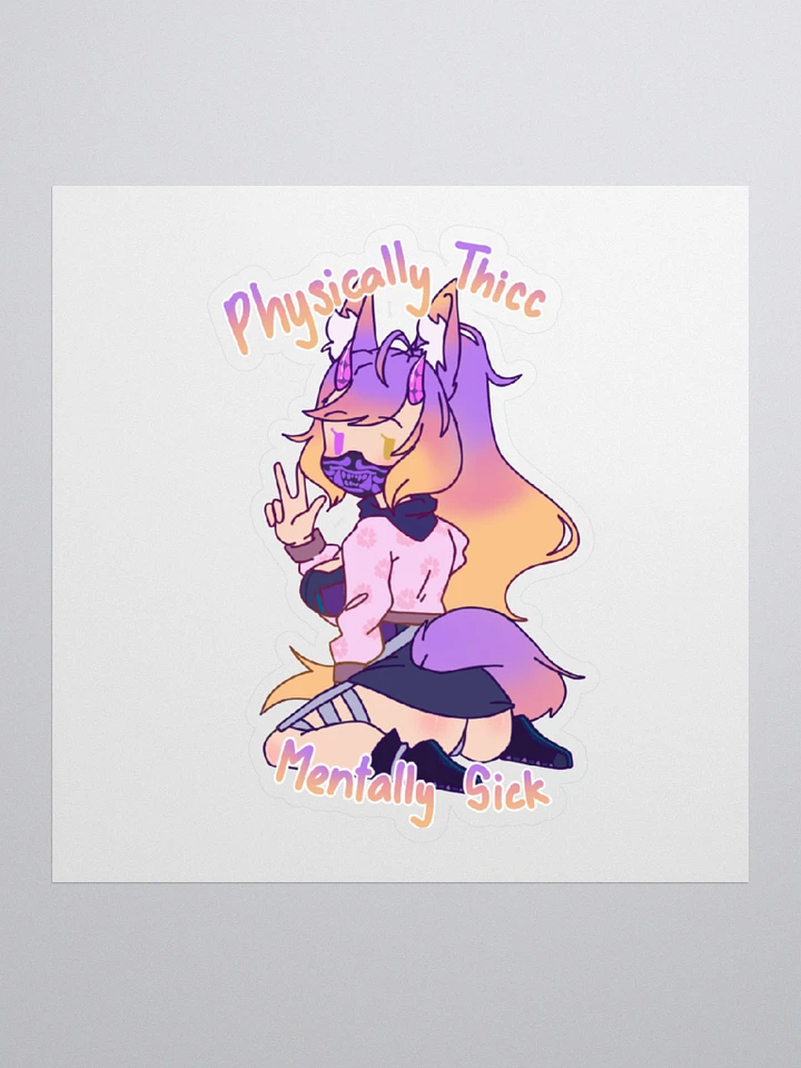 Physically Thicc - Mentally Sick sticker product image (1)