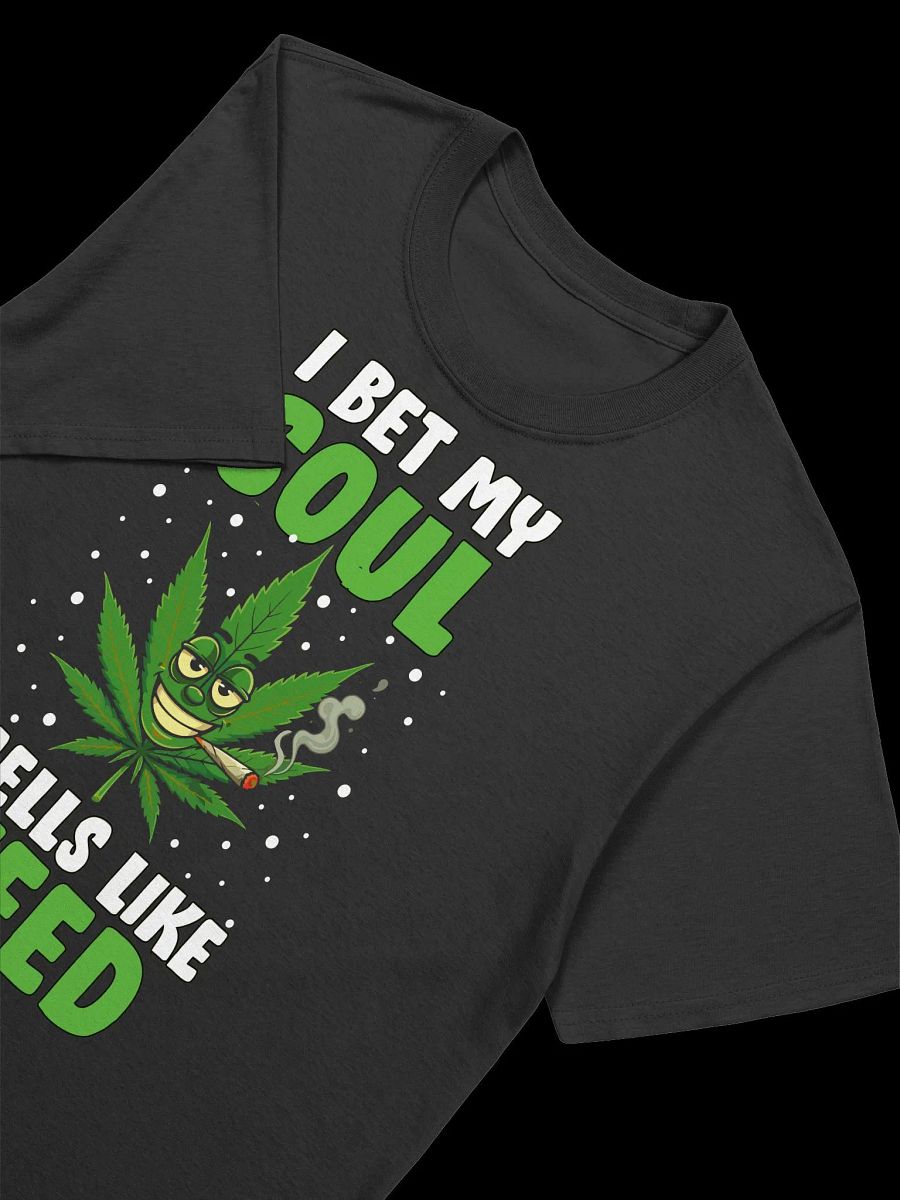 420 Weed - I BET MY SOUL SMELLS LIKE WEED T-Shirt product image (17)