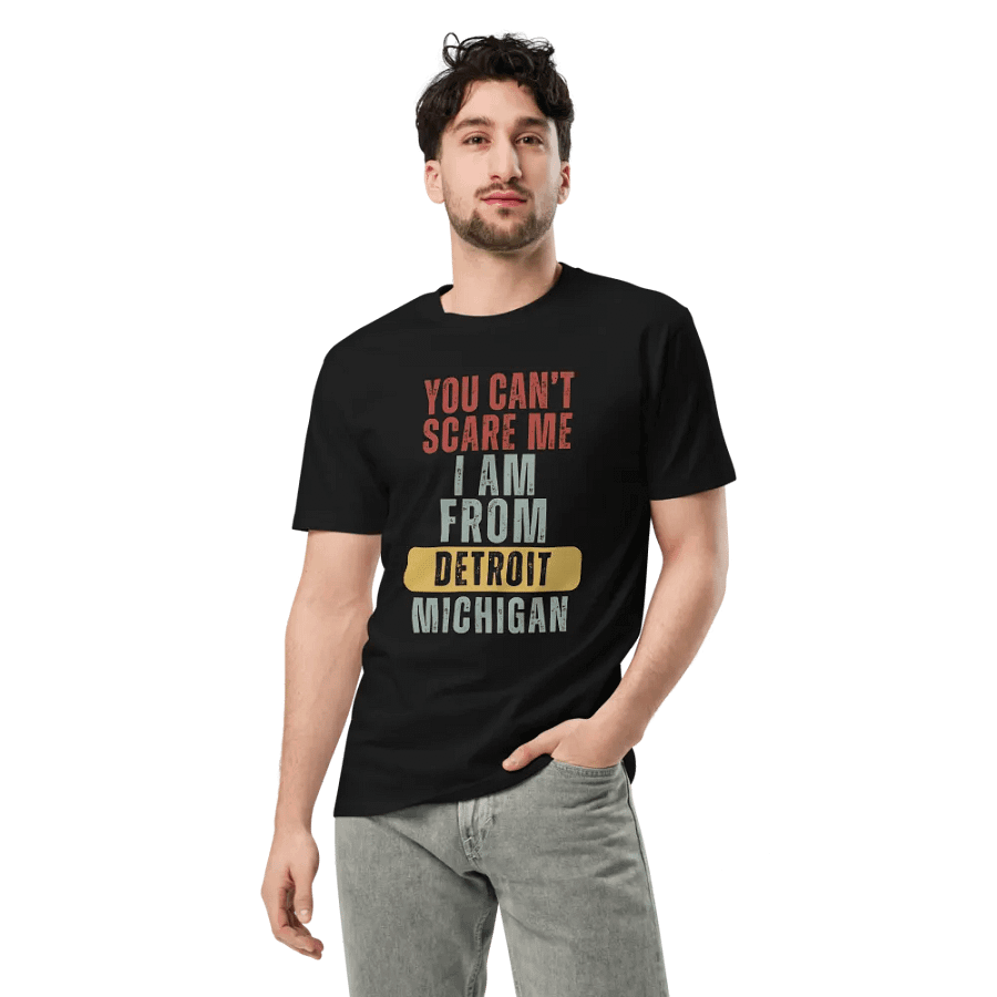 Detroit You Cant Scare Me I Am From Michigan Unisex Premium T-Shirt product image (3)