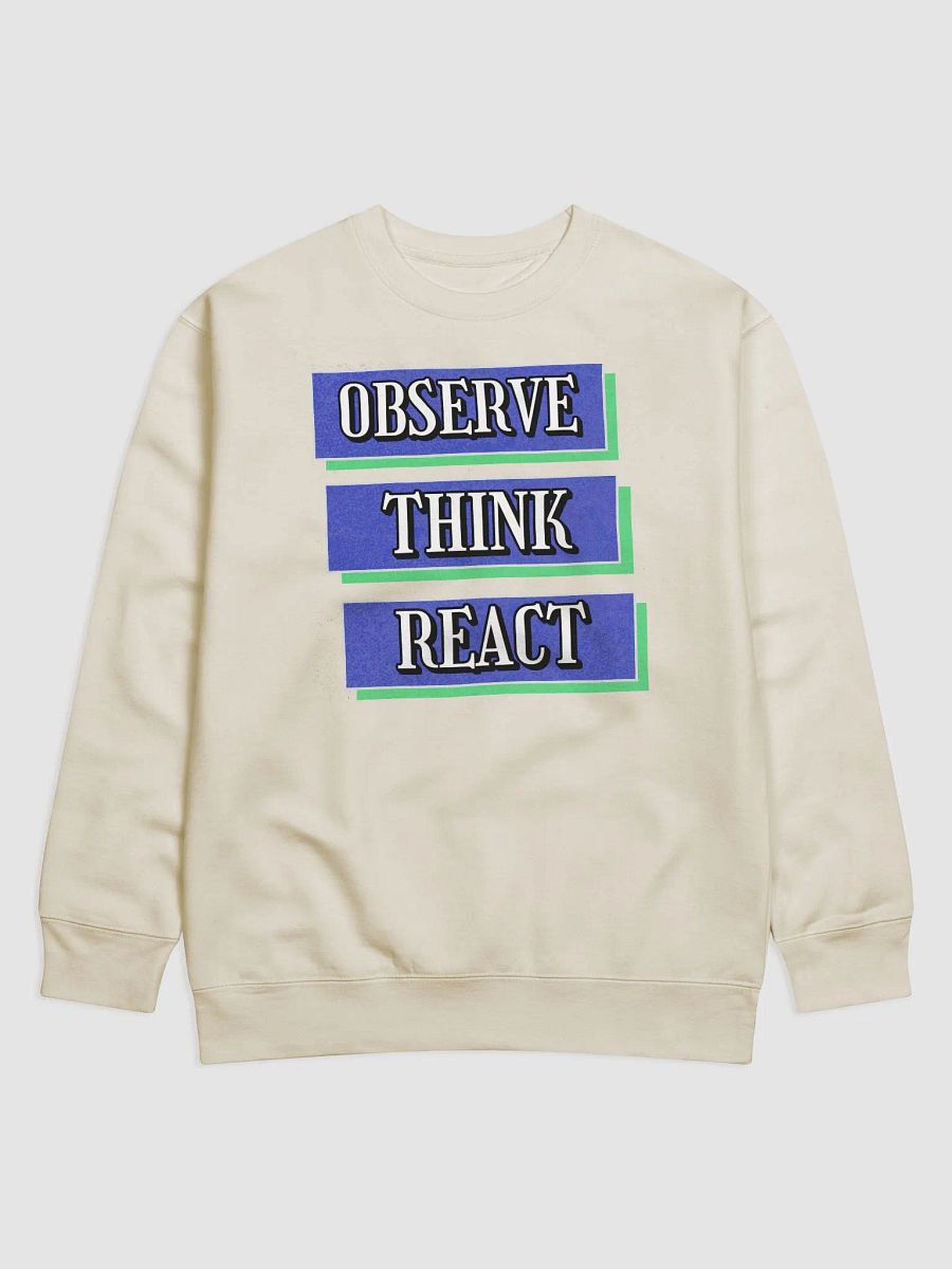 Observe Think React Inspirational Sweatshirt product image (11)
