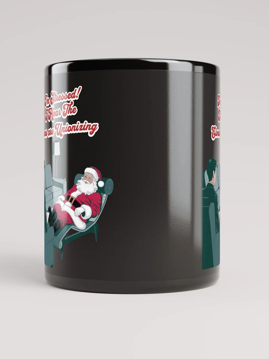 I'm Stressed! I Hear The Elves Are Unionizing Black Mug product image (9)