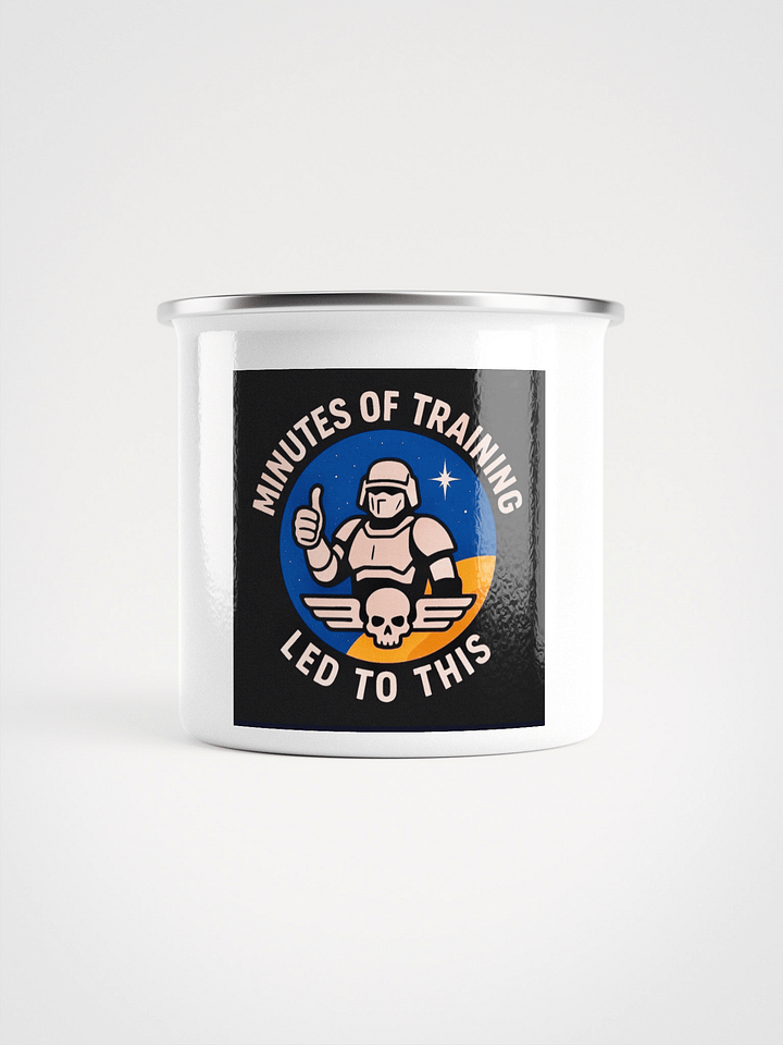 minutes of training led to this! Enamel Mug product image (2)