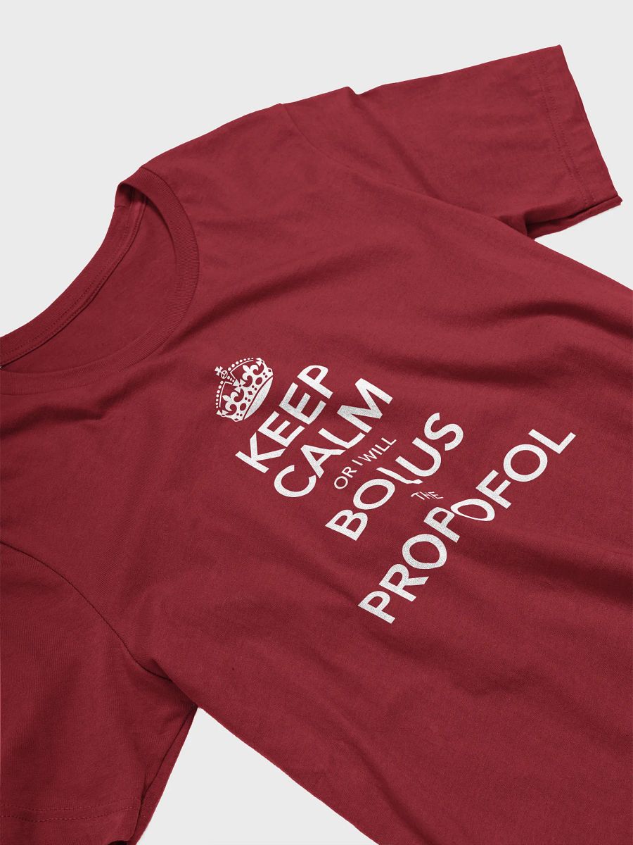 Keep Calm or I Will Bolus the Propofol Tee product image (3)