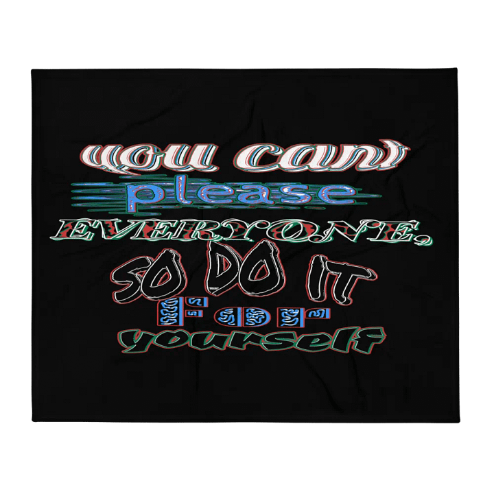 You Cant Please Everyone, So Do It For Yourself - Black - Throw Blanket product image (1)