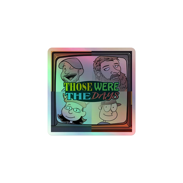 Those Were the Days Hologram Sticker product image (1)