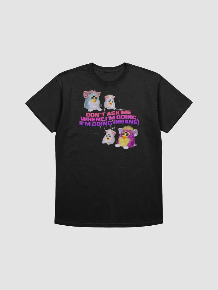 Don't Ask Me Where I'm Going Unisex T-Shirt product image (5)