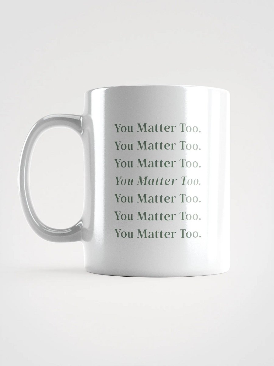 You Matter Too Mug product image (6)