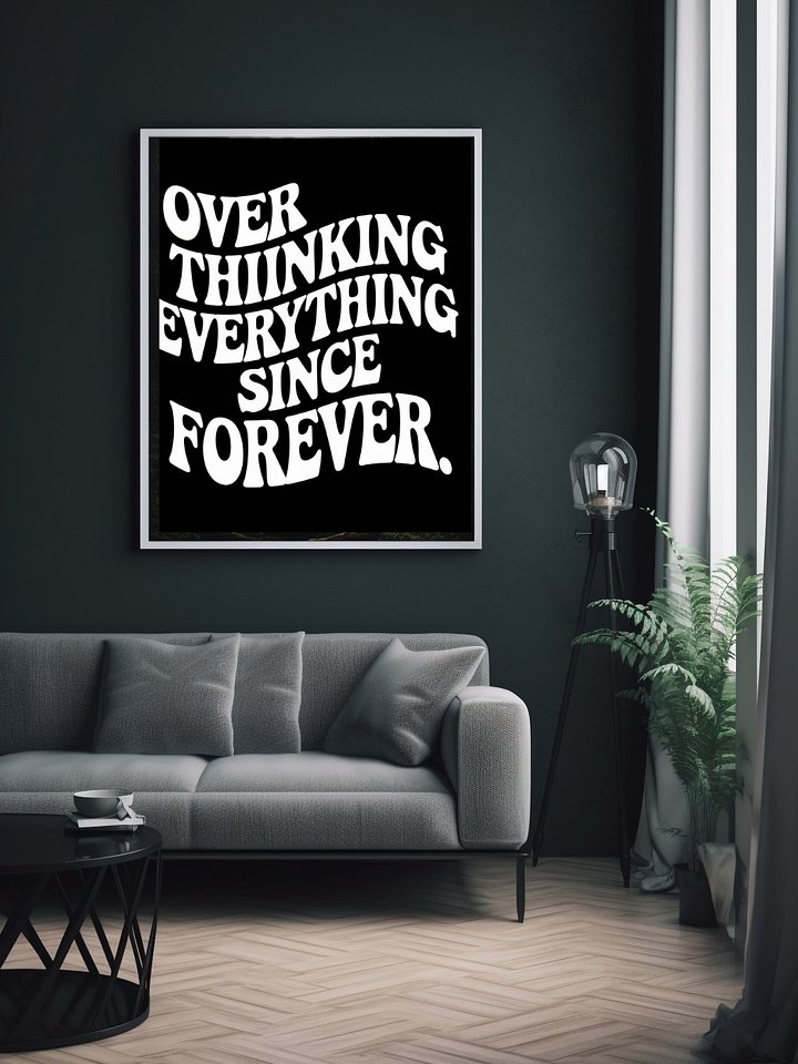 Overthinking Everything Since Forever Downloadable Poster product image (1)