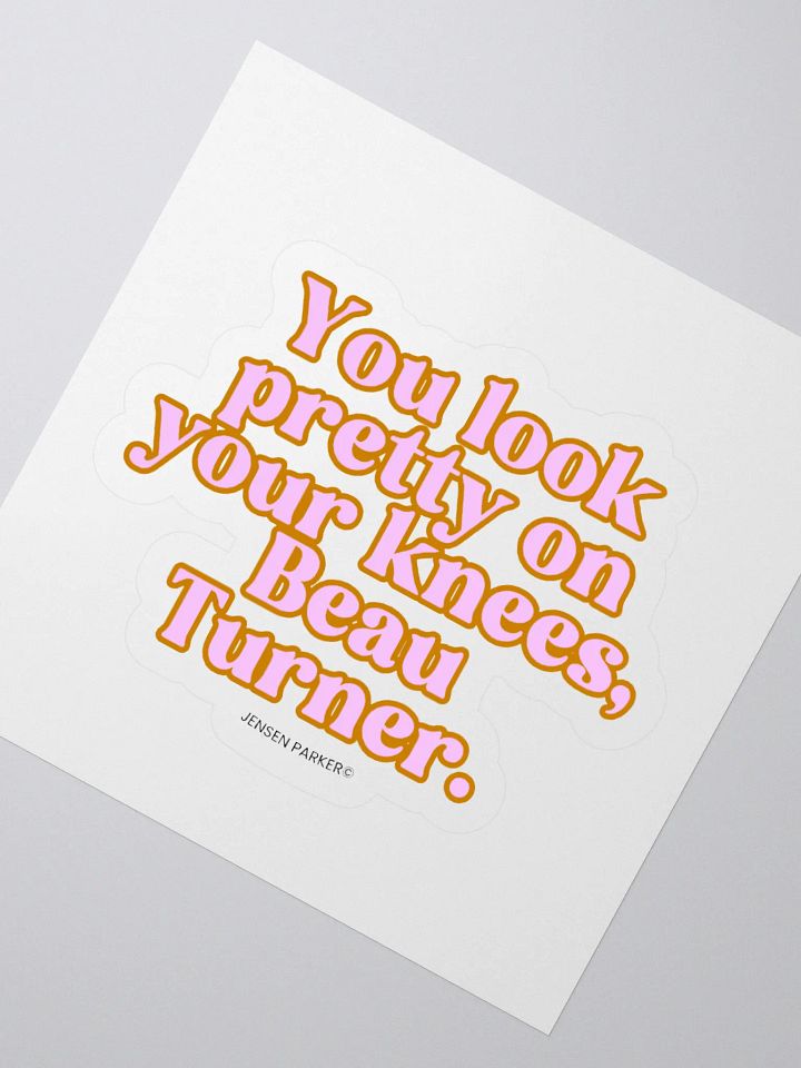 "You Look Pretty On Your Knees" Sticker product image (2)