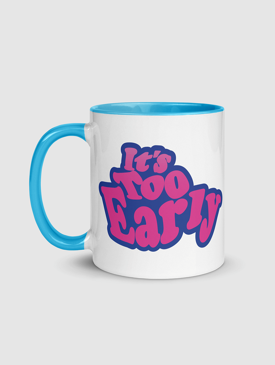 It's Too Early Mug product image (1)