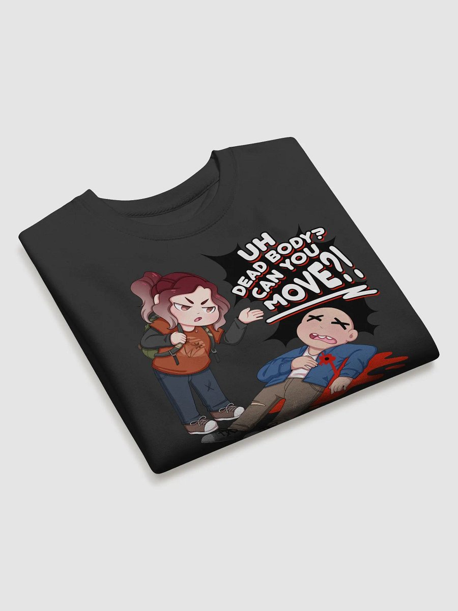 Uh Dead Body Can you Move?! Sweatshirt product image (3)