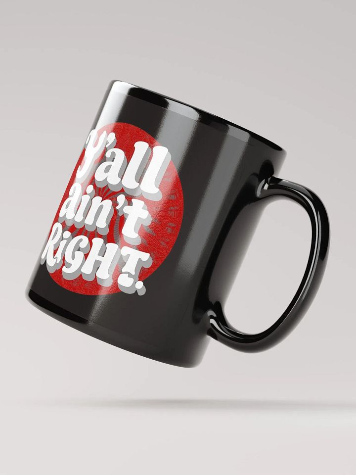 Y'all Ain't Right Mug product image (2)
