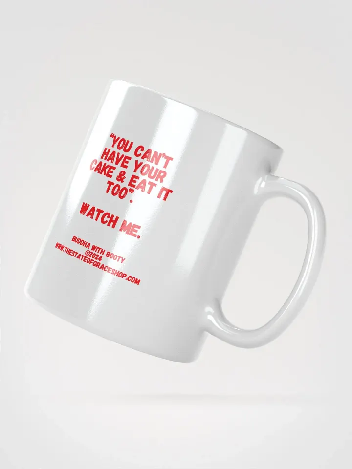 BUDDHA WITH BOOTY MUGS 4 U - “You can’t have your cake & eat it too.” Watch me. product image (6)