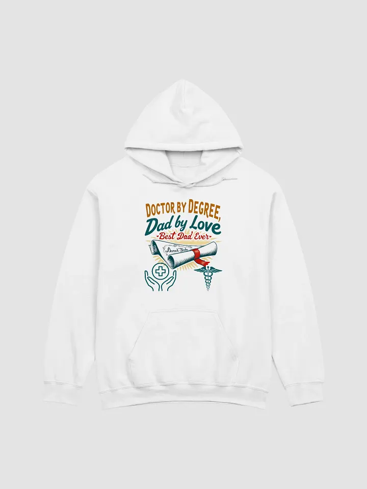 Doctor by Degree, Dad by Love Hoodie product image (9)
