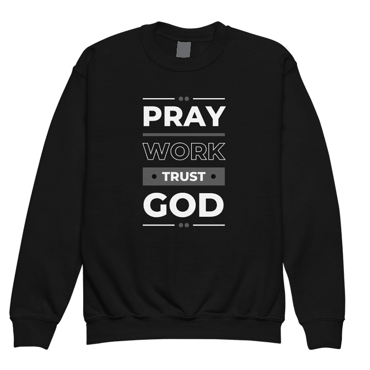 Pray, Work, Trust God Youth Sweatshirt product image (1)