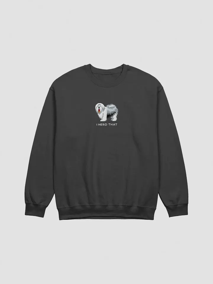 I Herd That Sweatshirt (Embroidered) of an Old English Sheepdog product image (3)