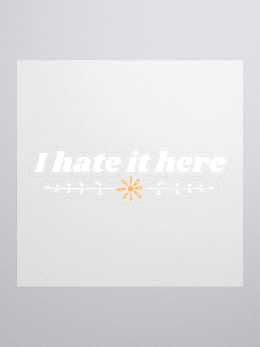 I Hate It Here Sticker V2 product image (1)