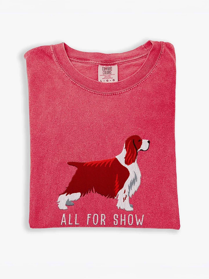 All For Show T-Shirt(Embroidered) of a Springer Spaniel(Liver, Show Type) product image (1)