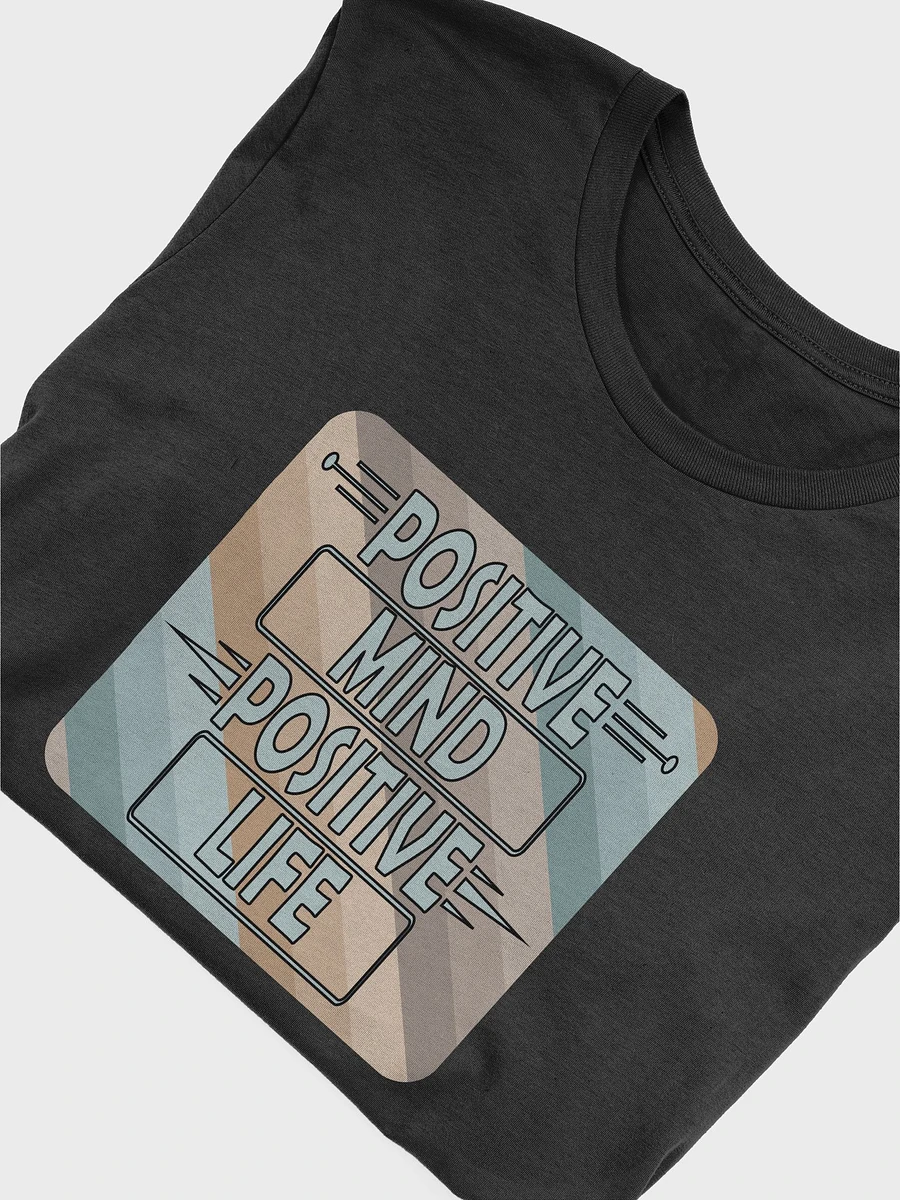 Positive Mind Positive Life T-Shirt #1159 product image (6)