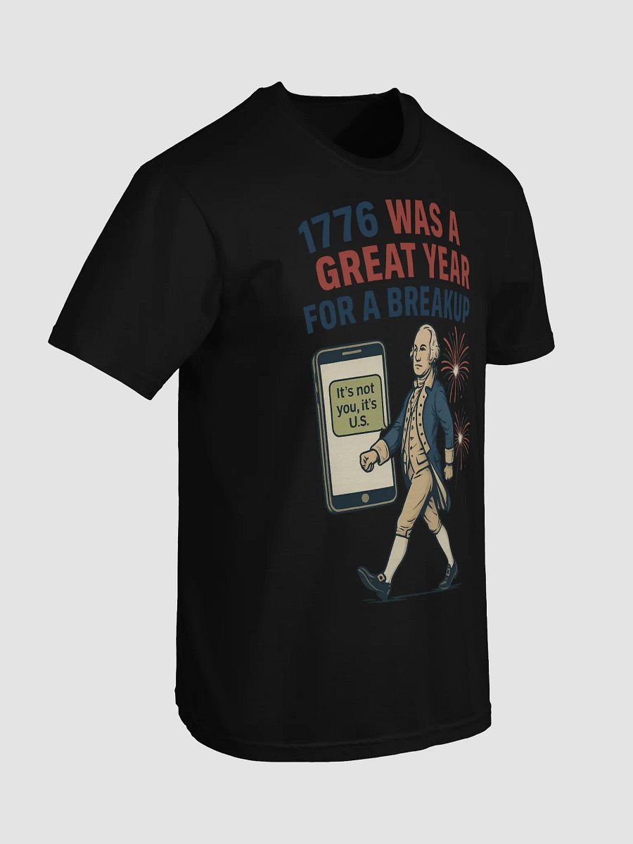 1776 Was a Great Year for a Breakup – Funny Text Bubble History Shirt product image (90)