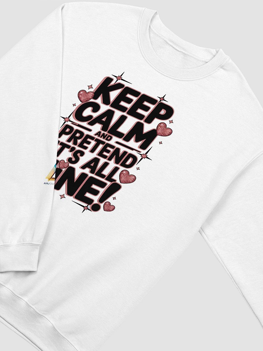 Keep Calm and pretend it's all fine! Crewneck Sweatshirt product image (3)