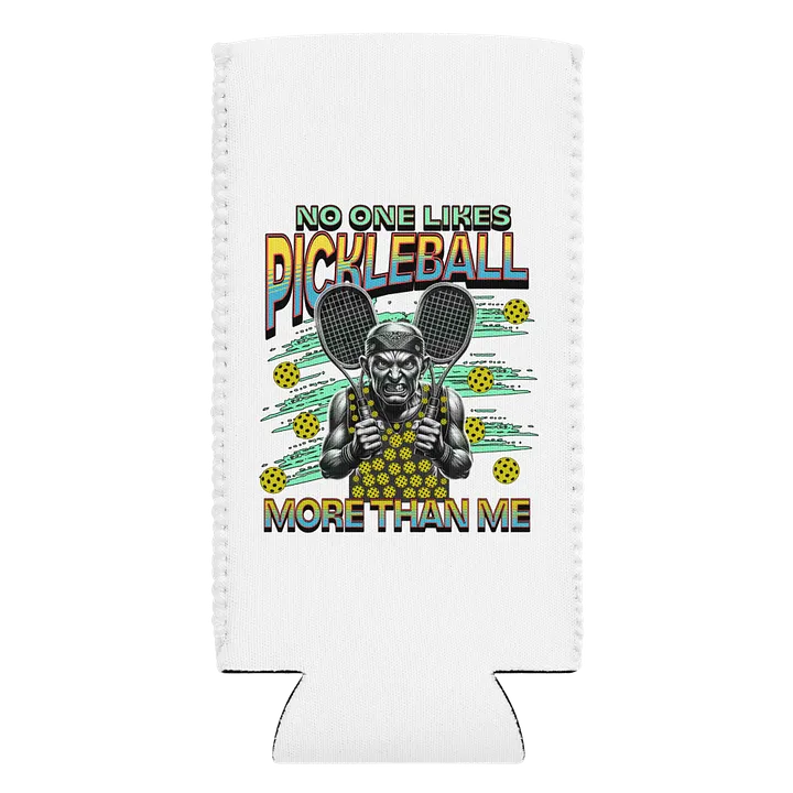 No One Likes Pickleball More Than Me Can Cooler product image (2)