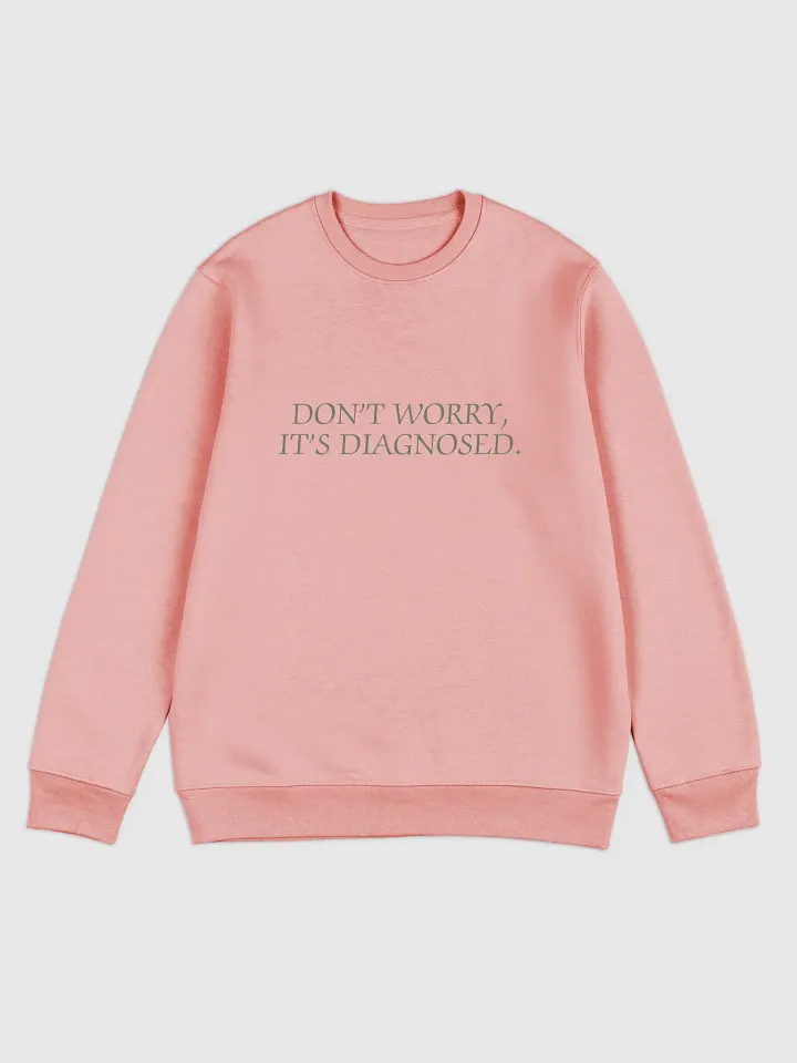 DW, IT'S DIAGNOSED. (#657D5D) printed eco crew product image (7)