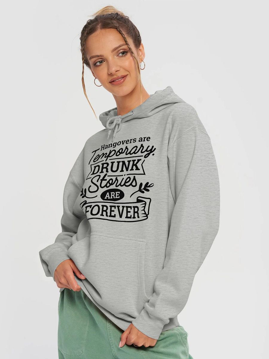 Hangovers are temporary drunk stories are forever funny drinking hoodie, drinking quote hoodie gift product image (3)