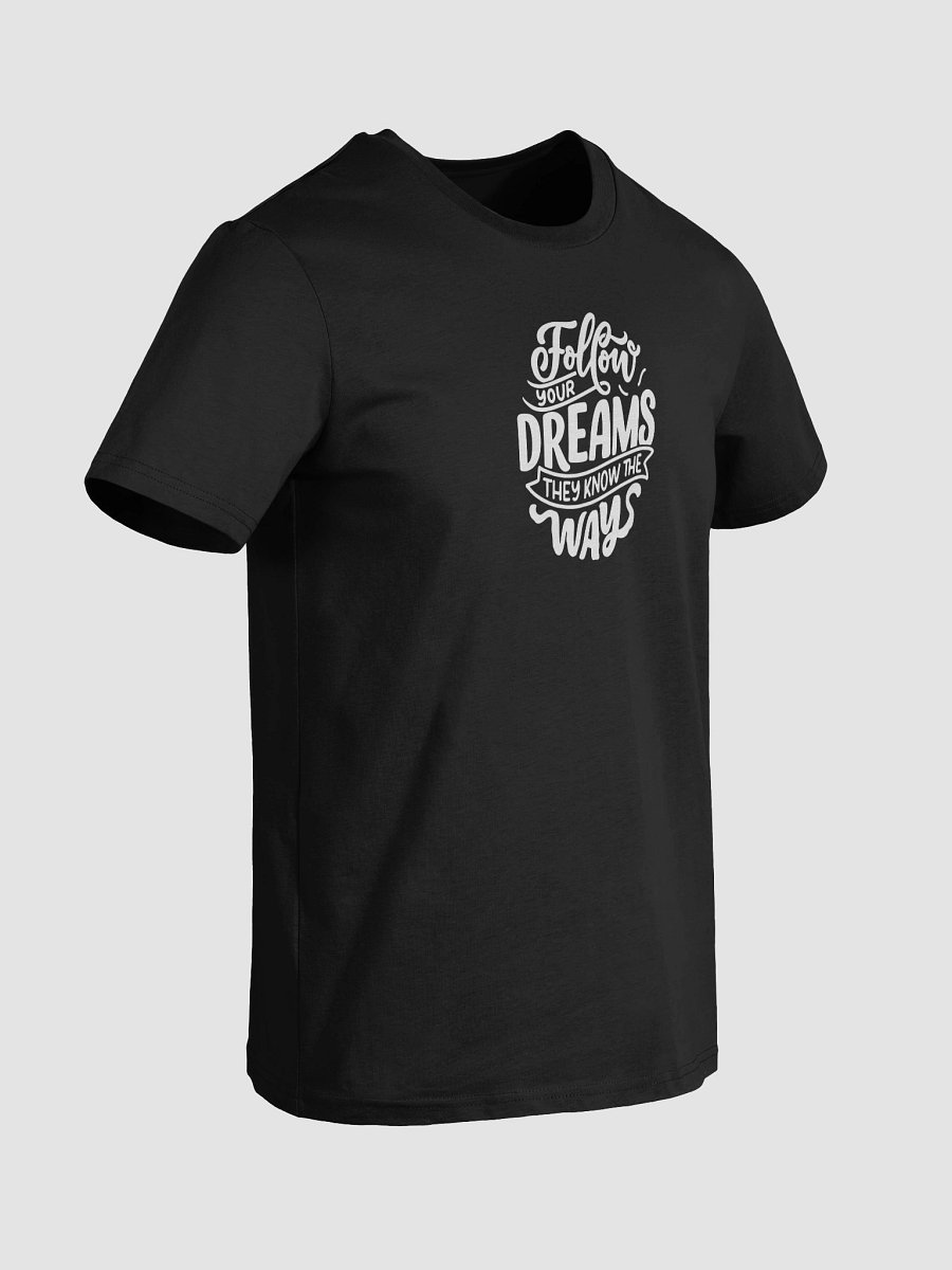 Follow your dreams ways they know the T-Shirt product image (2)