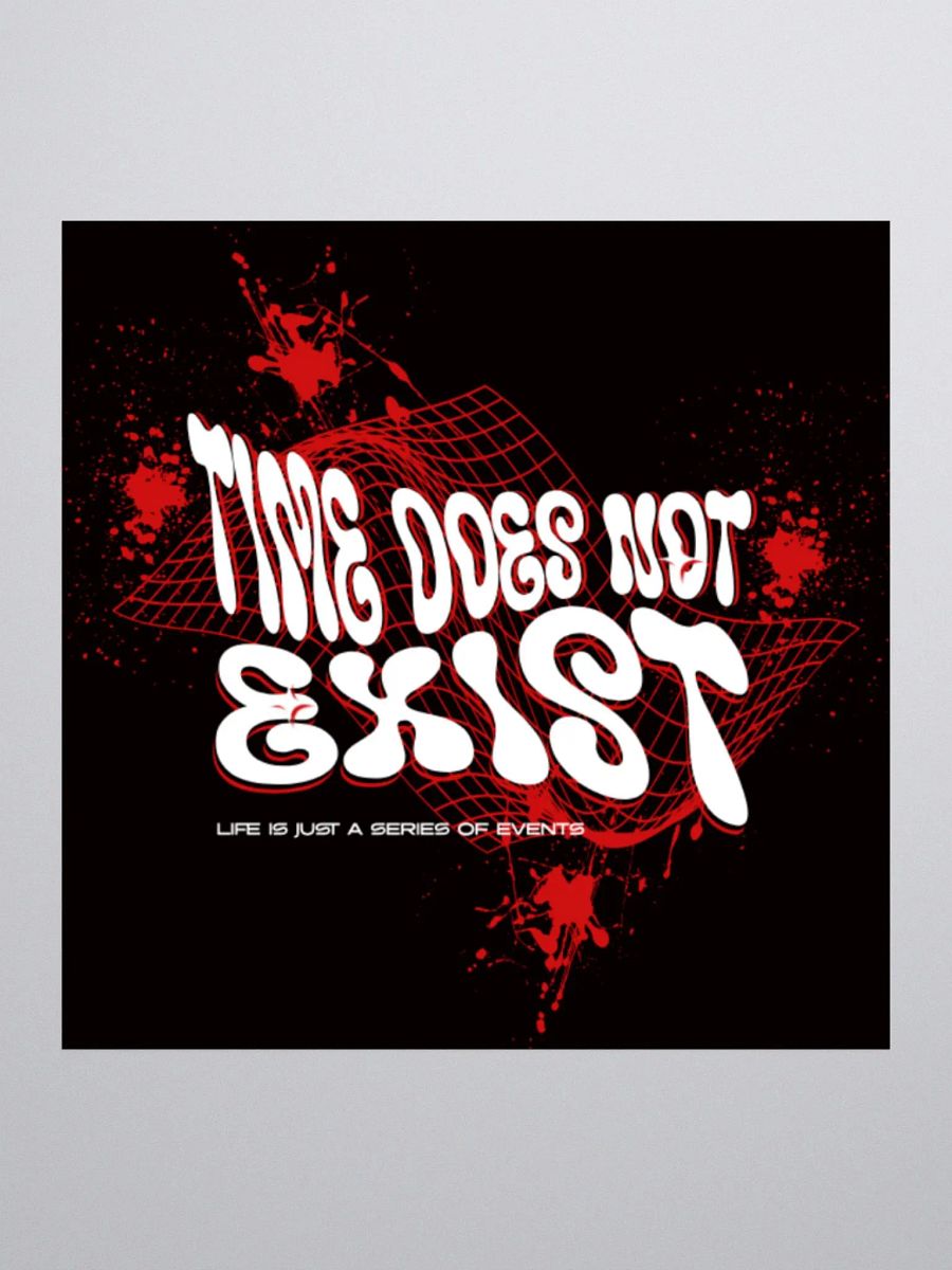 time does not exist; life is just a series of events. Kiss Cut Stickers product image (1)